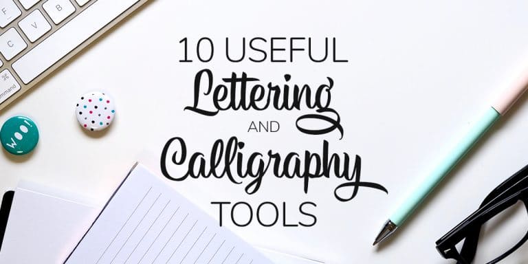 10 Useful Calligraphy & Lettering Tools