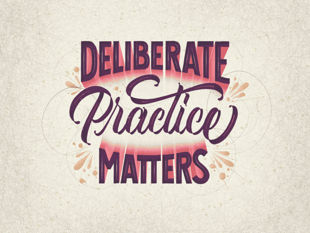 Deliberate practice is essential for improvement.